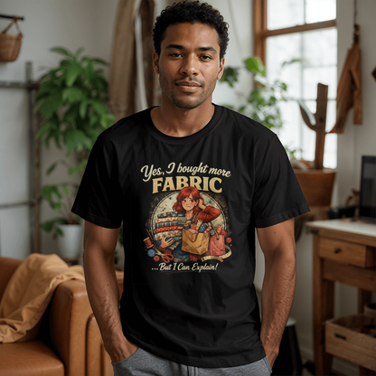 Yes I Bought More Fabric Sewing T-Shirt