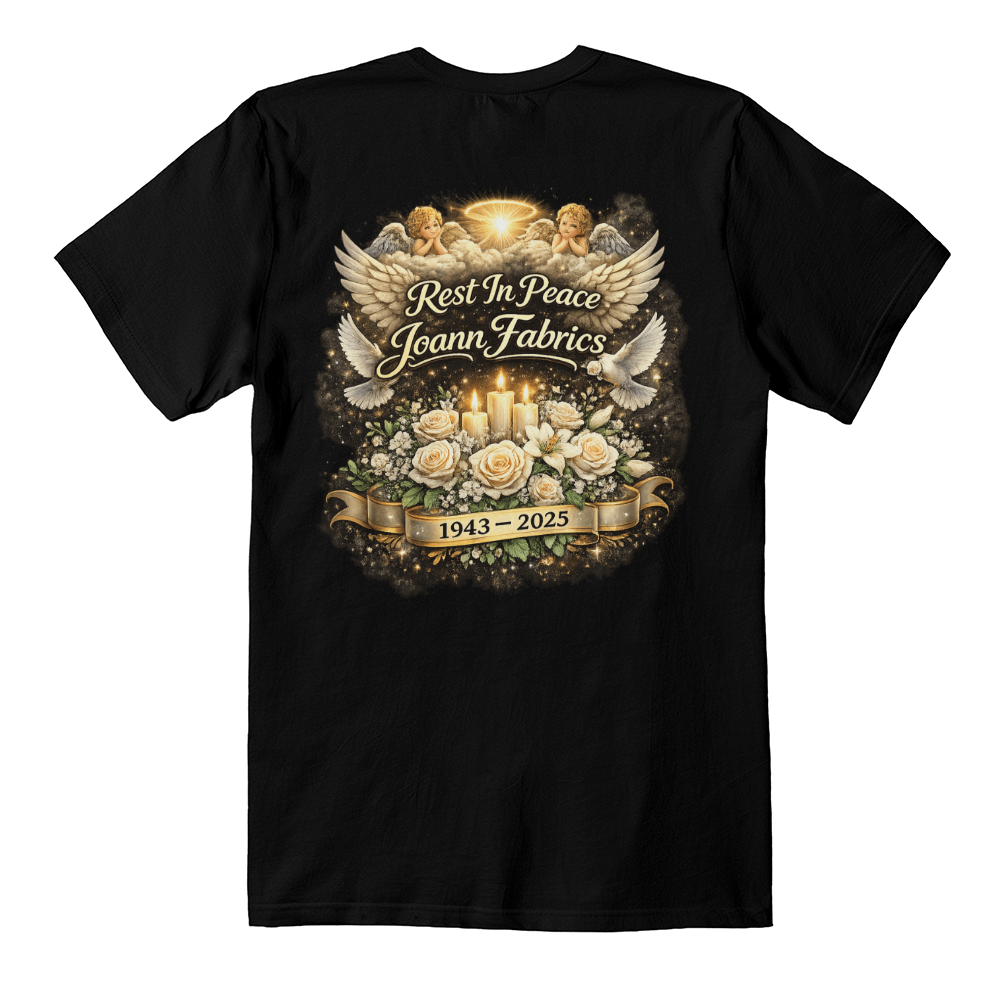 Rest In Peace Joann Fabrics Memorial T-Shirt Back Print