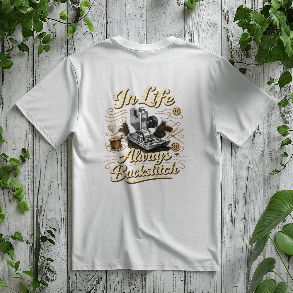 In Life Always Backstitch Funny Sewing T-Shirt