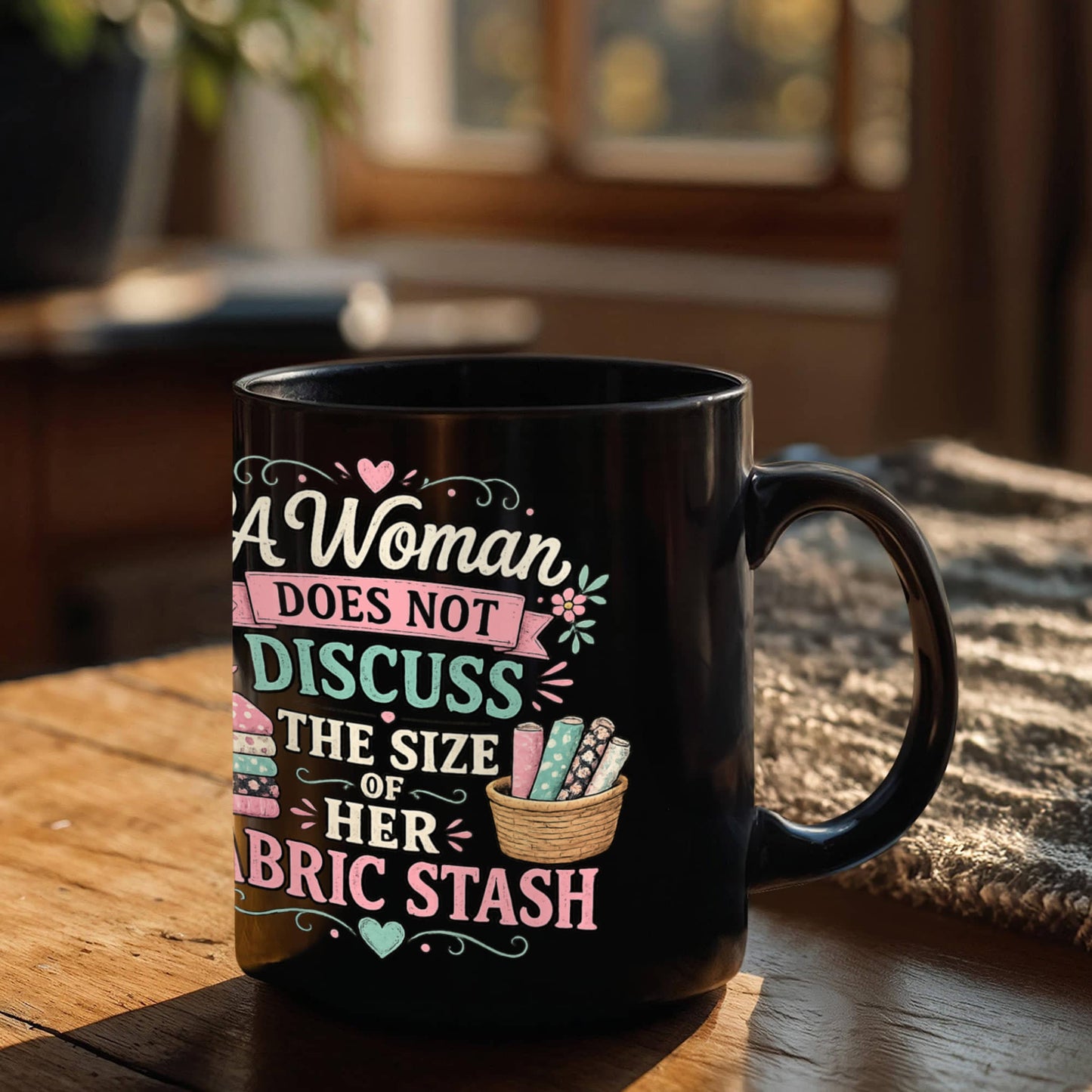 A Woman Does not Discuss the Size of Fabric Stash Funny Sewing Coffee Mug