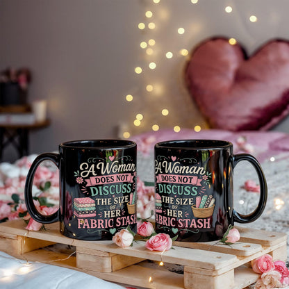 A Woman Does not Discuss the Size of Fabric Stash Funny Sewing Coffee Mug