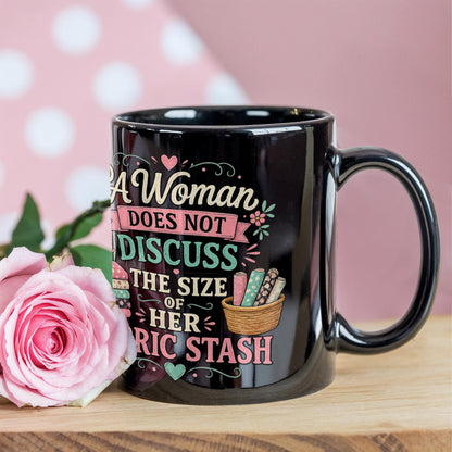 A Woman Does not Discuss the Size of Fabric Stash Funny Sewing Coffee Mug