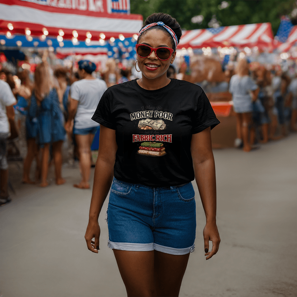 Fun Sewing T-Shirt I May be Money Poor But I am Fabric Rich - Mary Jo Fabrics