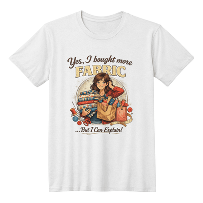 Yes I Bought More Fabric Funny Sewing T-Shirt Brunette - Mary Jo Fabrics